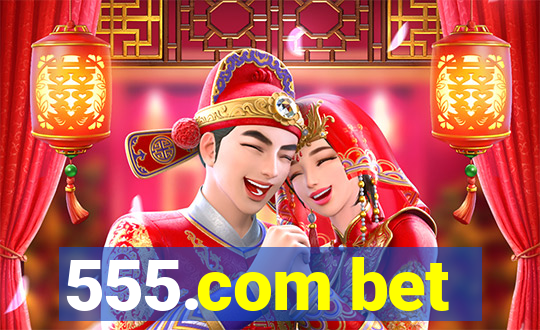 555.com bet